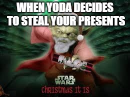 WHEN YODA DECIDES TO STEAL YOUR PRESENTS | image tagged in scumbag | made w/ Imgflip meme maker
