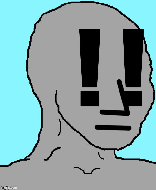 NPC Meme | ! ! | image tagged in memes,npc | made w/ Imgflip meme maker