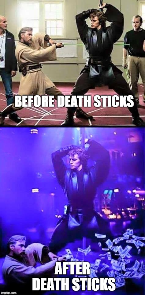 Don't Do Deathsticks | BEFORE DEATH STICKS; AFTER DEATH STICKS | image tagged in star wars anakin,star wars prequels,funny memes | made w/ Imgflip meme maker