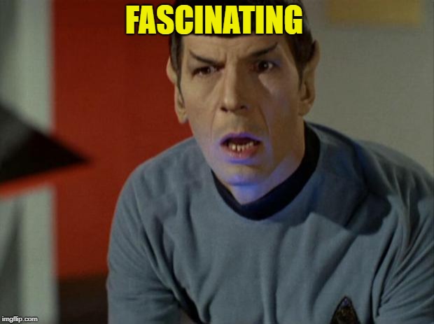 Shocked Spock  | FASCINATING | image tagged in shocked spock | made w/ Imgflip meme maker