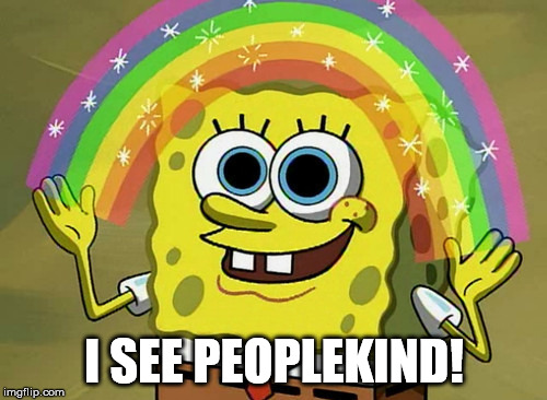 Imagination Spongebob | I SEE PEOPLEKIND! | image tagged in memes,imagination spongebob | made w/ Imgflip meme maker