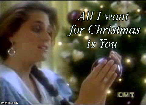 All I want for Christmas is You | made w/ Imgflip meme maker