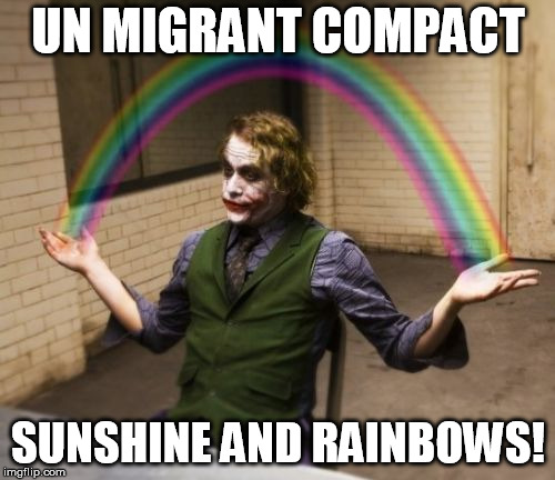 Joker Rainbow Hands Meme | UN MIGRANT COMPACT; SUNSHINE AND RAINBOWS! | image tagged in memes,joker rainbow hands | made w/ Imgflip meme maker