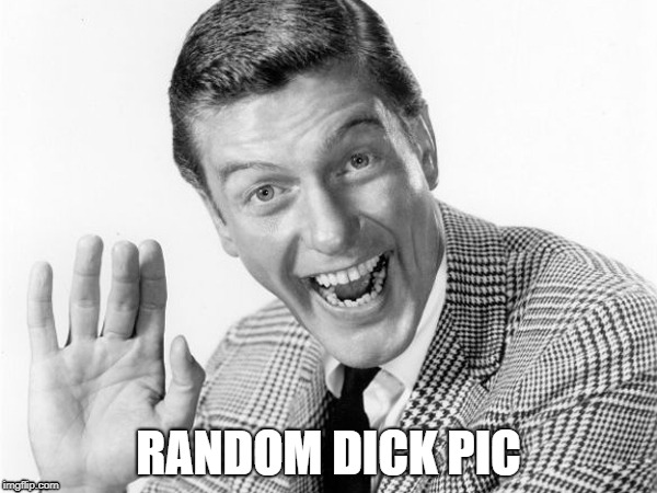 Having a hard day?  Try this! | RANDOM DICK PIC | image tagged in random,dick,pic | made w/ Imgflip meme maker