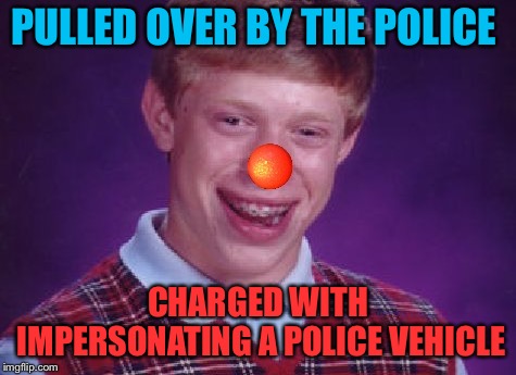 PULLED OVER BY THE POLICE CHARGED WITH IMPERSONATING A POLICE VEHICLE | made w/ Imgflip meme maker
