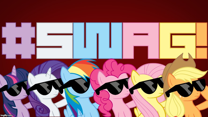 Swag | image tagged in memes,ponies,swag | made w/ Imgflip meme maker