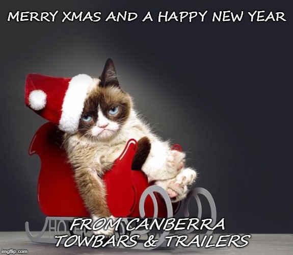 Grumpy Cat Christmas HD | MERRY XMAS AND A HAPPY NEW YEAR; FROM CANBERRA TOWBARS & TRAILERS | image tagged in grumpy cat christmas hd | made w/ Imgflip meme maker