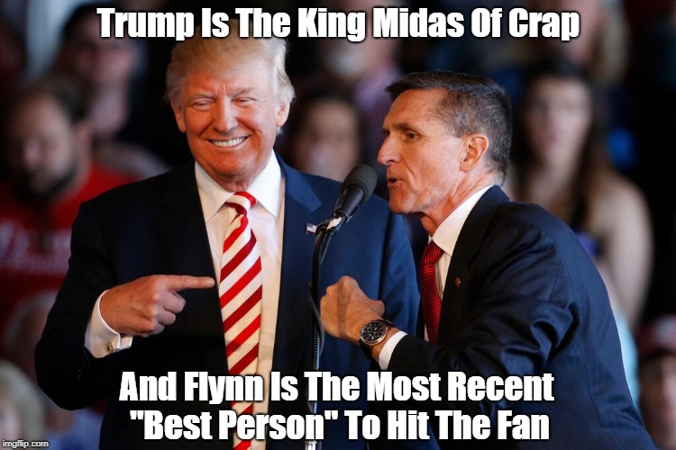 Trump Is The King Midas Of Crap And Flynn Is The Most Recent "Best Person" To Hit The Fan | made w/ Imgflip meme maker