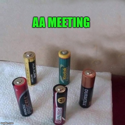 aa meeting |  AA MEETING | image tagged in aa,double a,meeting | made w/ Imgflip meme maker