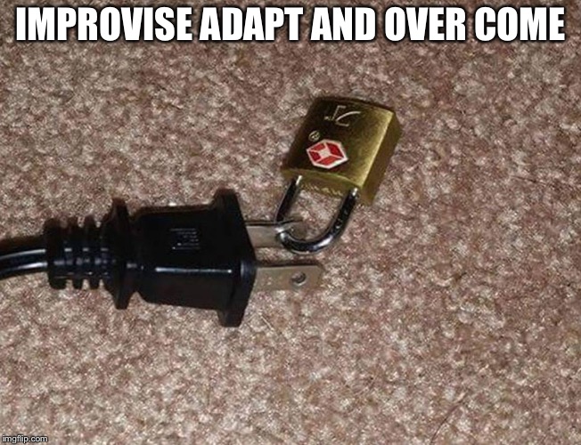 Gamers will know now | IMPROVISE ADAPT AND OVER COME | image tagged in wow that awesome | made w/ Imgflip meme maker