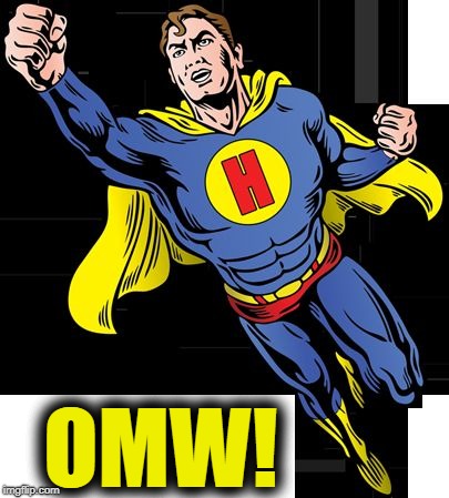 super hero | OMW! | image tagged in super hero | made w/ Imgflip meme maker