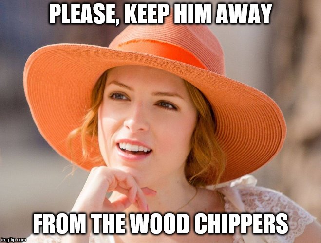Condescending Kendrick | PLEASE, KEEP HIM AWAY FROM THE WOOD CHIPPERS | image tagged in condescending kendrick | made w/ Imgflip meme maker