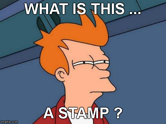Futurama Fry Meme | WHAT IS THIS ... A STAMP ? | image tagged in memes,futurama fry | made w/ Imgflip meme maker