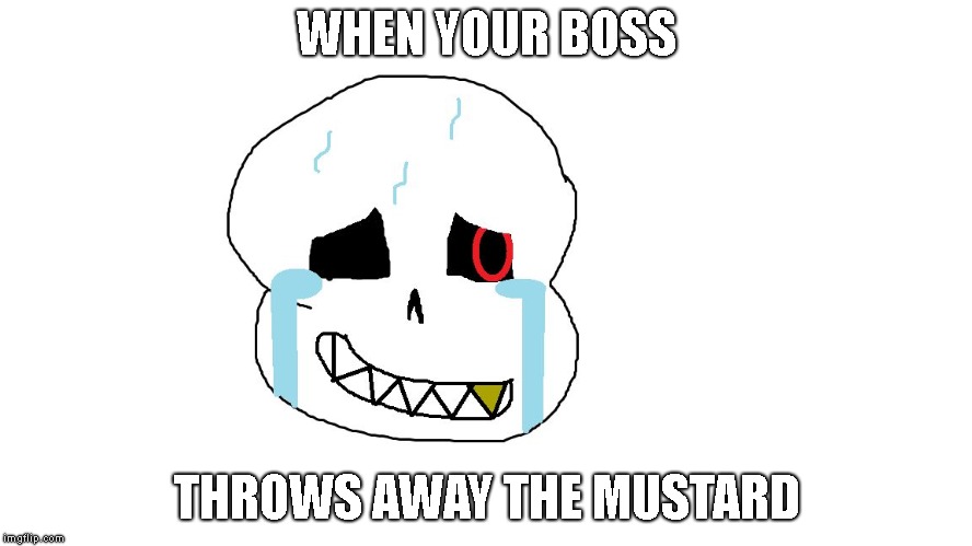 Crying Cherry | WHEN YOUR BOSS; THROWS AWAY THE MUSTARD | image tagged in crying cherry,crying,sans,undefell,somebody kill me please | made w/ Imgflip meme maker