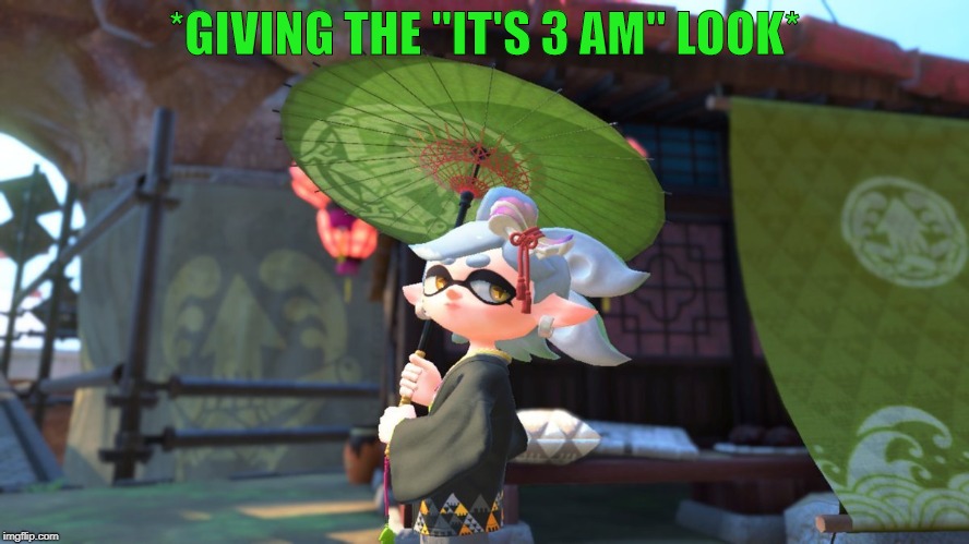 *GIVING THE ''IT'S 3 AM'' LOOK* | made w/ Imgflip meme maker