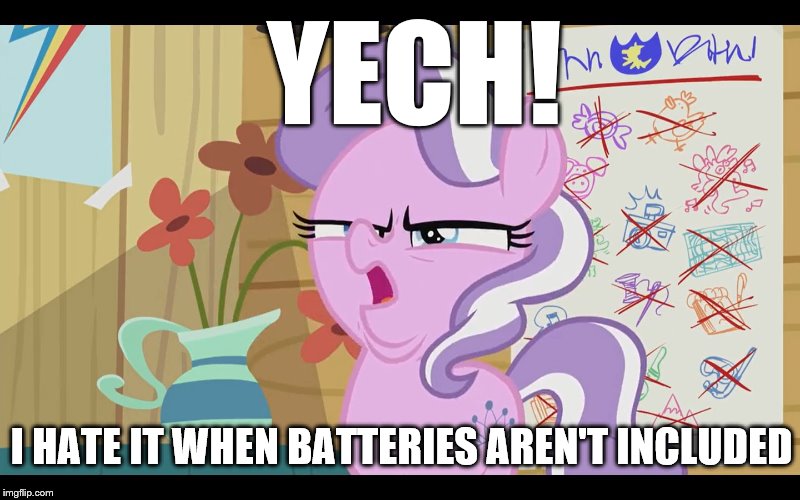 MLP WTF | YECH! I HATE IT WHEN BATTERIES AREN'T INCLUDED | image tagged in mlp wtf | made w/ Imgflip meme maker