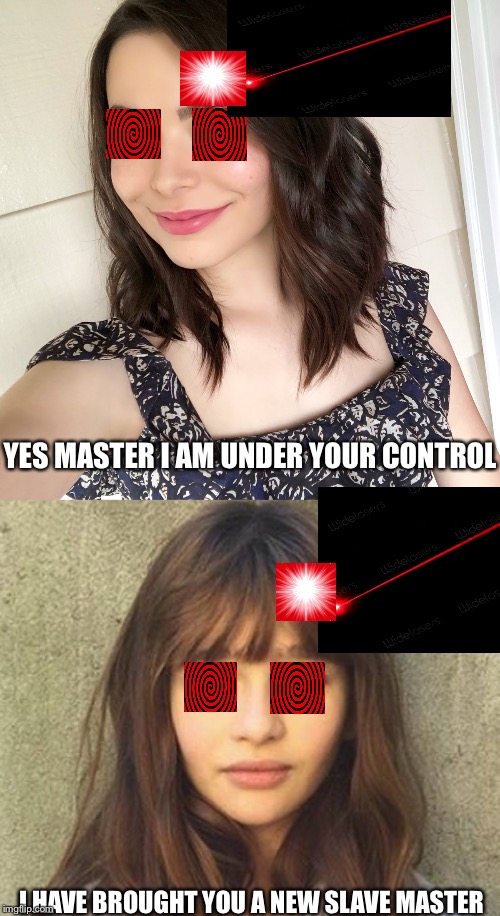 Malina brings Miranda Cosgrove for her master | YES MASTER I AM UNDER YOUR CONTROL; I HAVE BROUGHT YOU A NEW SLAVE MASTER | image tagged in miranda cosgrove | made w/ Imgflip meme maker