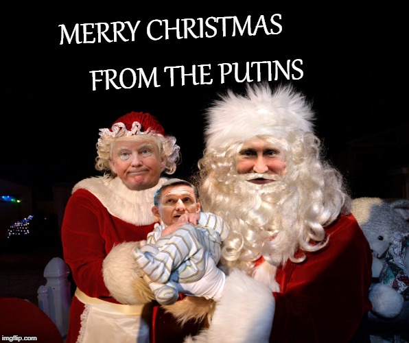...AND A HAPPY NEW YEAR! | FROM THE PUTINS; MERRY CHRISTMAS | image tagged in merry christmas,vladimir putin,donald trump,michael flynn,crooked | made w/ Imgflip meme maker