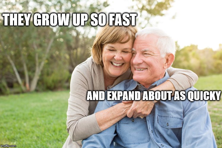 THEY GROW UP SO FAST AND EXPAND ABOUT AS QUICKY | made w/ Imgflip meme maker