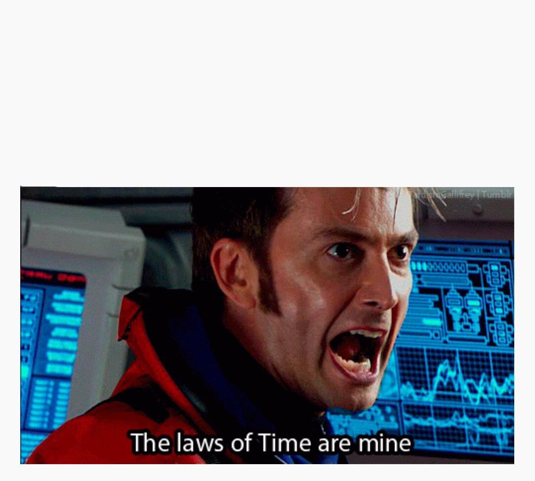 The laws of time are mine Blank Meme Template
