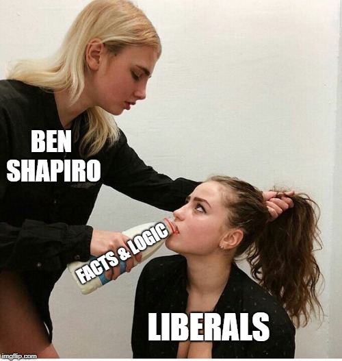 Destroyed with Facts and Logic! | BEN SHAPIRO; FACTS & LOGIC; LIBERALS | image tagged in forced to drink the milk,ben shapiro,facts,logic,liberals | made w/ Imgflip meme maker