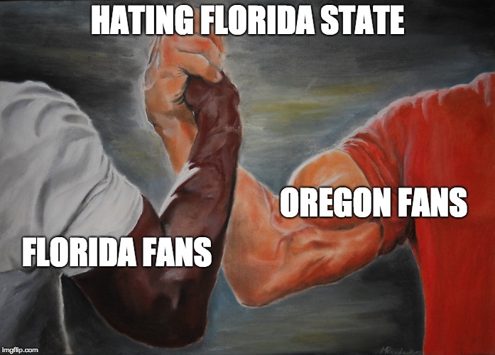 Predator Handshake | HATING FLORIDA STATE; OREGON FANS; FLORIDA FANS | image tagged in predator handshake | made w/ Imgflip meme maker