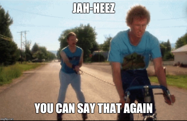 Kip gets pulled | JAH-HEEZ YOU CAN SAY THAT AGAIN | image tagged in kip gets pulled | made w/ Imgflip meme maker