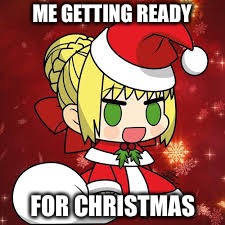 ME GETTING READY; FOR CHRISTMAS | image tagged in christmas | made w/ Imgflip meme maker
