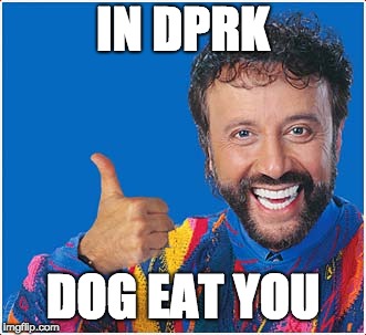 Yakov | IN DPRK DOG EAT YOU | image tagged in yakov | made w/ Imgflip meme maker