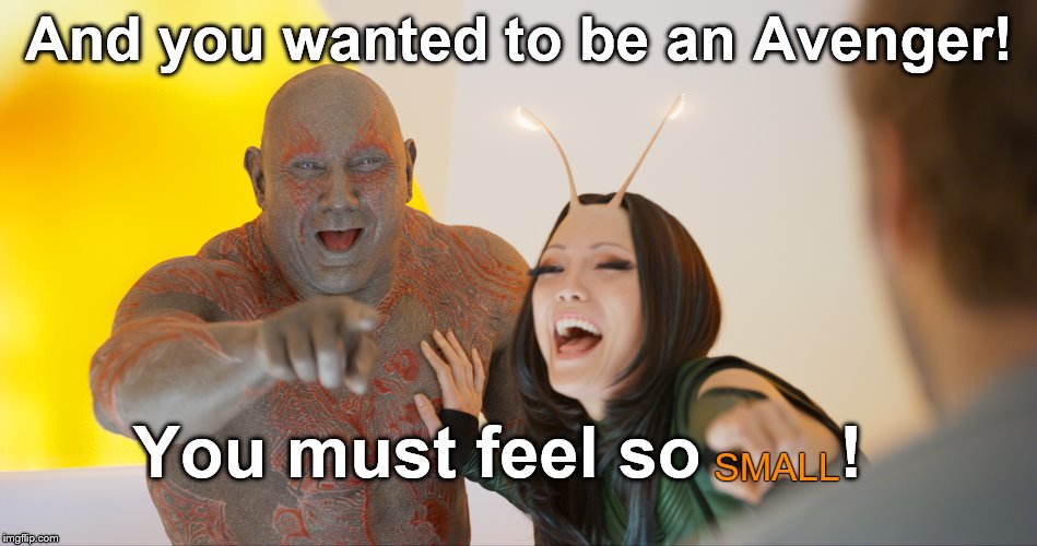 You must be so embarassed | And you wanted to be an Avenger! You must feel so       ! SMALL | image tagged in you must be so embarassed | made w/ Imgflip meme maker