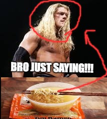 Roman hair | BRO JUST SAYING!!! | image tagged in wrestling,memes,funny memes,laugh | made w/ Imgflip meme maker