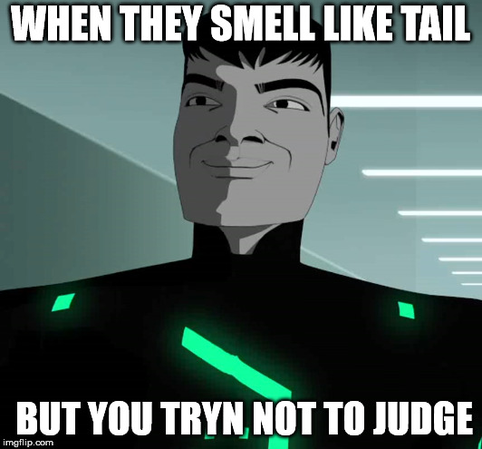  WHEN THEY SMELL LIKE TAIL; BUT YOU TRYN NOT TO JUDGE | image tagged in trump | made w/ Imgflip meme maker