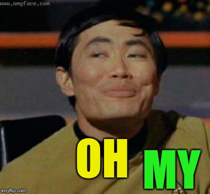 sulu | OH MY | image tagged in sulu | made w/ Imgflip meme maker