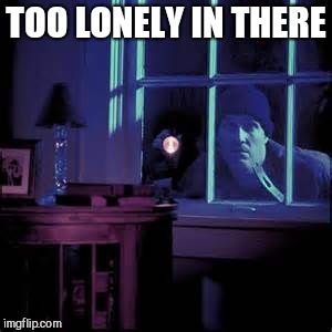 Burglar  | TOO LONELY IN THERE | image tagged in burglar | made w/ Imgflip meme maker