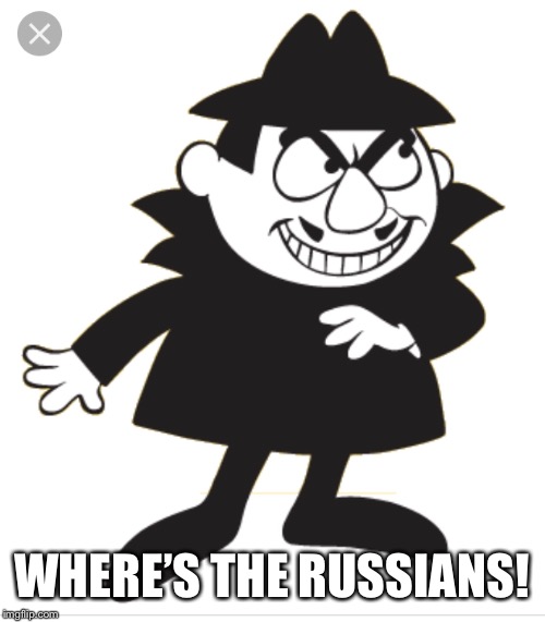 Russians? | WHERE’S THE RUSSIANS! | image tagged in funny | made w/ Imgflip meme maker