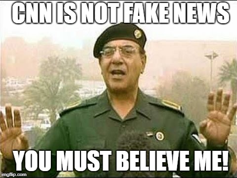 Chemical Ali | CNN IS NOT FAKE NEWS; YOU MUST BELIEVE ME! | image tagged in chemical ali | made w/ Imgflip meme maker