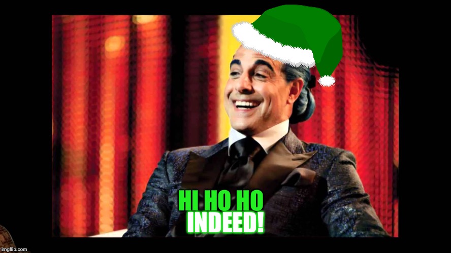 Hunger Games - Caesar Flickerman (Stanley Tucci) "That's funny" | HI HO HO INDEED! | image tagged in hunger games - caesar flickerman stanley tucci that's funny,scumbag | made w/ Imgflip meme maker