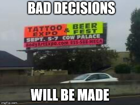 BAD DECISIONS; WILL BE MADE | image tagged in tattoo  beer | made w/ Imgflip meme maker