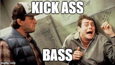 KICK ASS; BASS | made w/ Imgflip meme maker