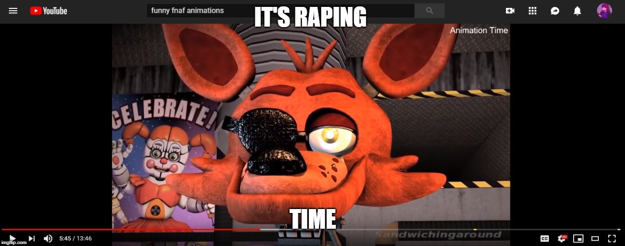 IT'S RAPING; TIME | image tagged in hilarious | made w/ Imgflip meme maker