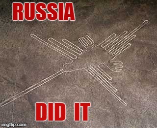Russia Did It- Inca Lines | RUSSIA; DID  IT | image tagged in peru,ancient aliens,russia | made w/ Imgflip meme maker