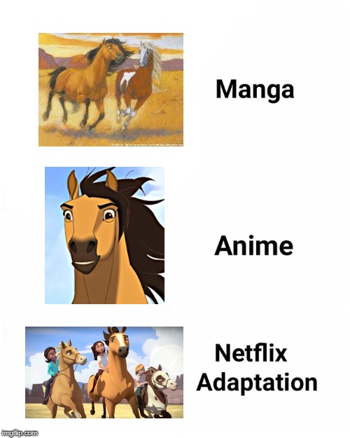 Such a shame | image tagged in netflix adaptation,spirit,horses,funny,memes,netflix | made w/ Imgflip meme maker