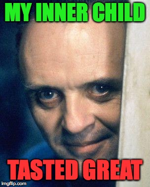 Tiny tots with their eyes all aglow.  An extra 5 minutes will ensure doneness. | MY INNER CHILD; TASTED GREAT | image tagged in memes,hannibal lecter,christmas treats | made w/ Imgflip meme maker