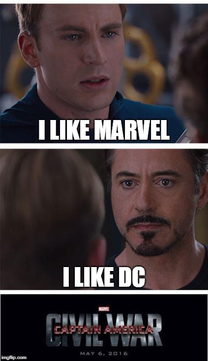 Marvel Civil War 1 Meme | I LIKE MARVEL; I LIKE DC | image tagged in memes,marvel civil war 1 | made w/ Imgflip meme maker