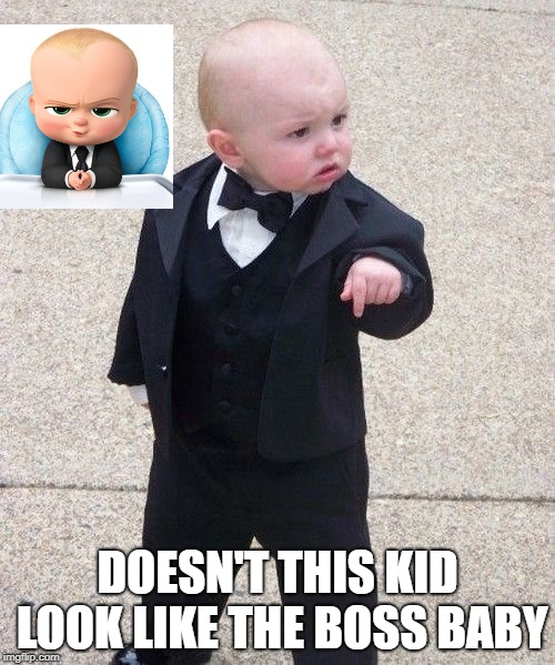 Baby Godfather | DOESN'T THIS KID LOOK LIKE THE BOSS BABY | image tagged in memes,baby godfather | made w/ Imgflip meme maker