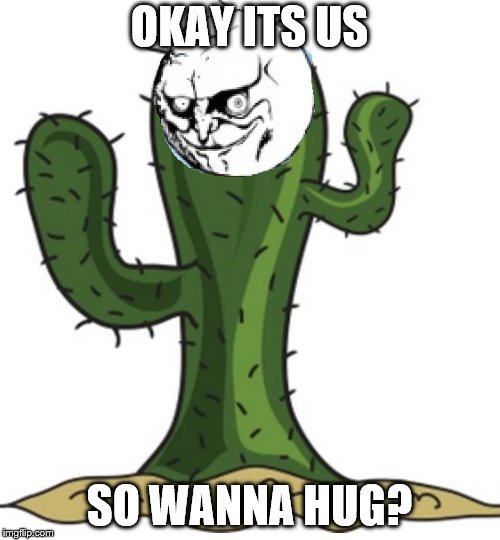 OKAY ITS US SO WANNA HUG? | made w/ Imgflip meme maker