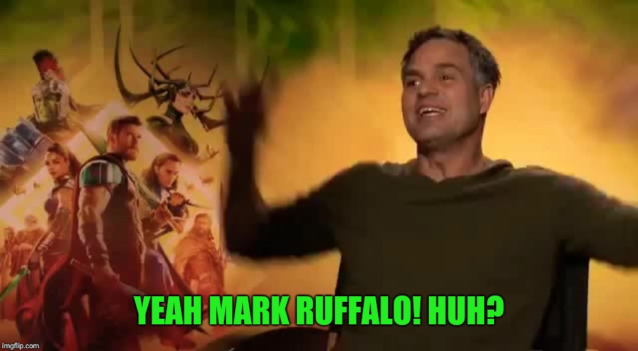 YEAH MARK RUFFALO! HUH? | made w/ Imgflip meme maker