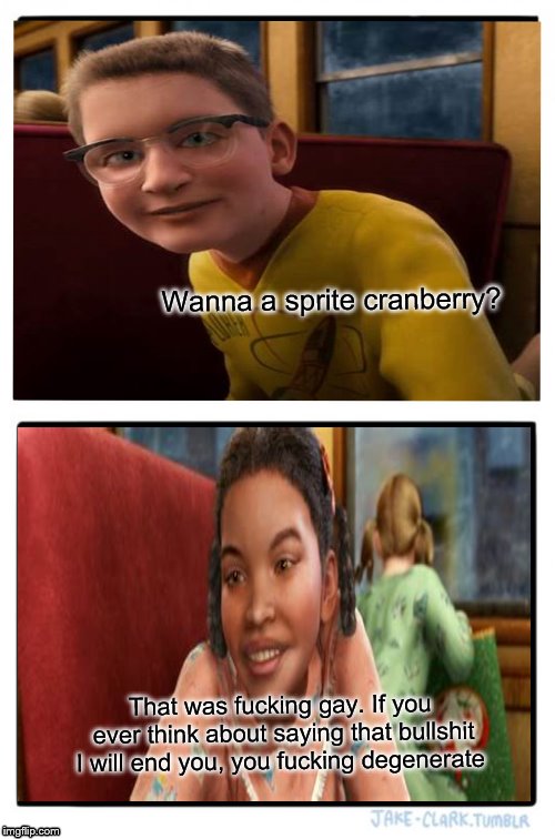 Sprite mean  |  Wanna a sprite cranberry? That was fucking gay. If you ever think about saying that bullshit I will end you, you fucking degenerate | image tagged in memes,two buttons,polar express,christmas,nerd,girl | made w/ Imgflip meme maker