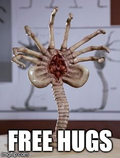 Alien facehugger | FREE HUGS | image tagged in alien facehugger | made w/ Imgflip meme maker