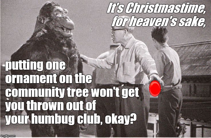 Full of holiday, make that Christmas spirit, Ishii-San tries to get Kong to make some space in his "Modern" heart for joy. | It's Christmastime, for heaven's sake, putting one ornament on the community tree won't get you thrown out of your humbug club, okay? | image tagged in kong with director,merry christmas,to all,and to all a good night,from,douglie | made w/ Imgflip meme maker